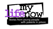 My Life Now for young people with parents in prison