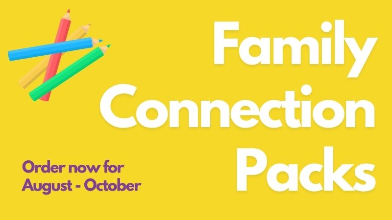 Order your Family Connection Packs